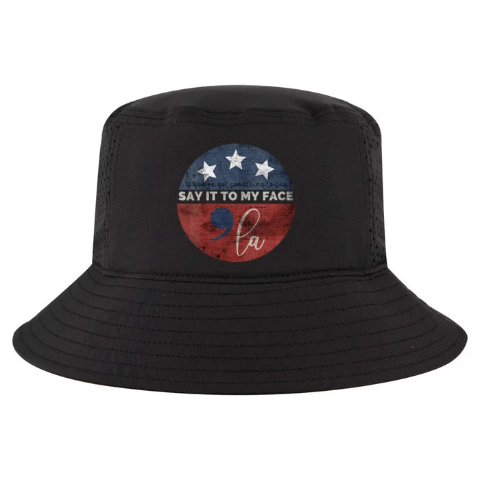 If Youve Got Something To Say Say It To My Face Kamala Cool Comfort Performance Bucket Hat