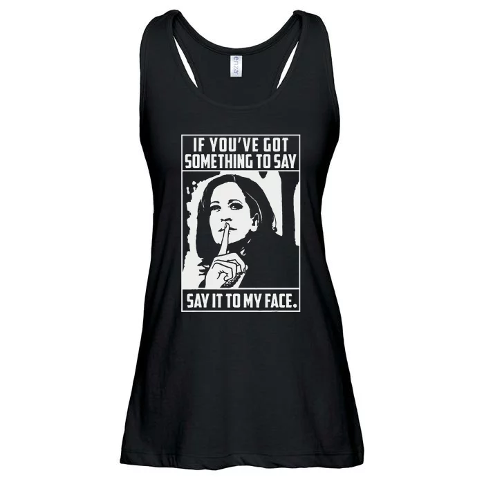 If You’Ve Got Something To Say Say It To My Face Harris 2024 Gift Ladies Essential Flowy Tank