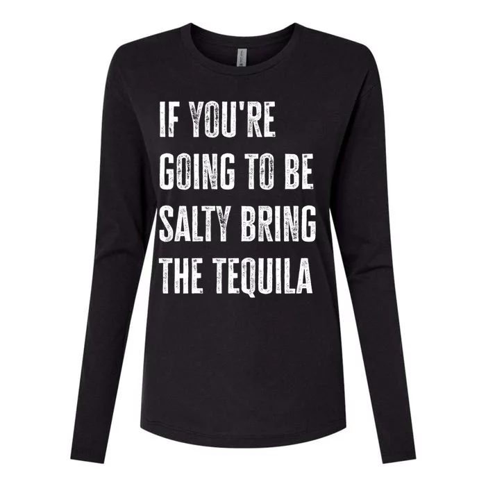 If YouRe Going To Be Salty Bring The Tequila Cinco De Mayo Cute Gift Womens Cotton Relaxed Long Sleeve T-Shirt