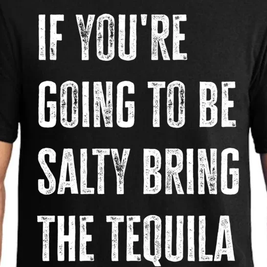 If YouRe Going To Be Salty Bring The Tequila Cinco De Mayo Cute Gift Pajama Set