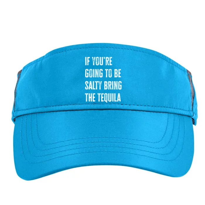 If YouRe Going To Be Salty Bring The Tequila Cinco De Mayo Cute Gift Adult Drive Performance Visor