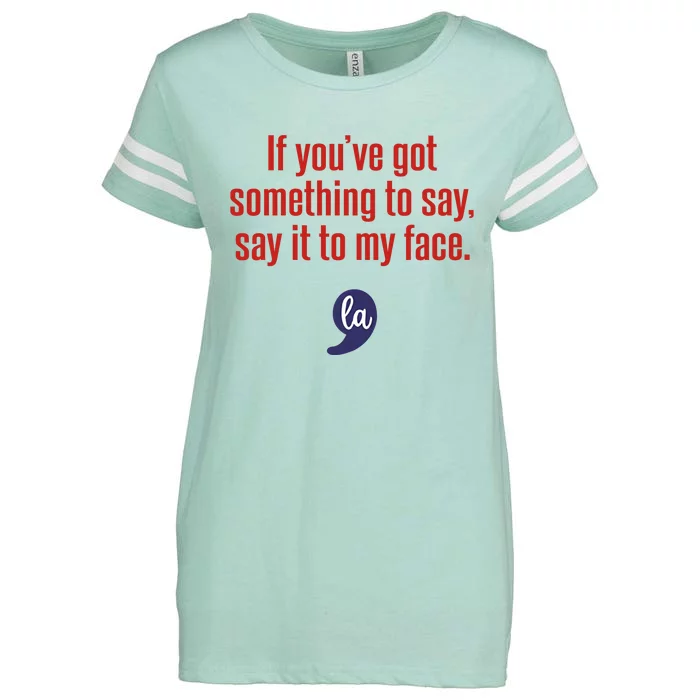 If YouVe Got Something To Say Say It To My Face Enza Ladies Jersey Football T-Shirt