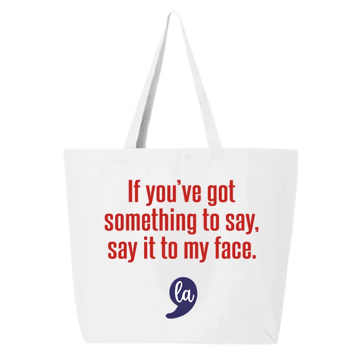 If YouVe Got Something To Say Say It To My Face 25L Jumbo Tote