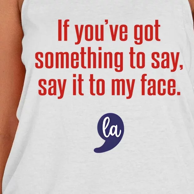 If YouVe Got Something To Say Say It To My Face Women's Knotted Racerback Tank