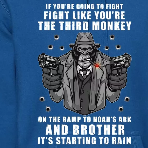 If You're Going To Fight Like You're Third Monkey Premium Hoodie