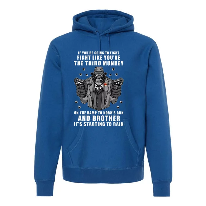 If You're Going To Fight Like You're Third Monkey Premium Hoodie