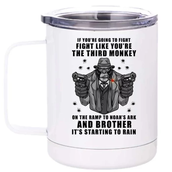 If You're Going To Fight Like You're Third Monkey Front & Back 12oz Stainless Steel Tumbler Cup