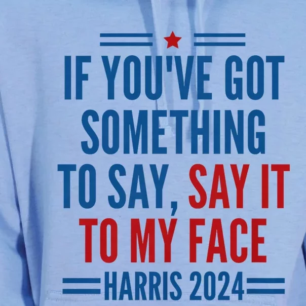 If YouVe Got Something To Say It To My Face Kamala Harris Unisex Surf Hoodie