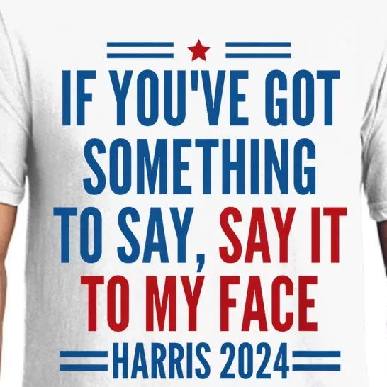 If YouVe Got Something To Say It To My Face Kamala Harris Pajama Set