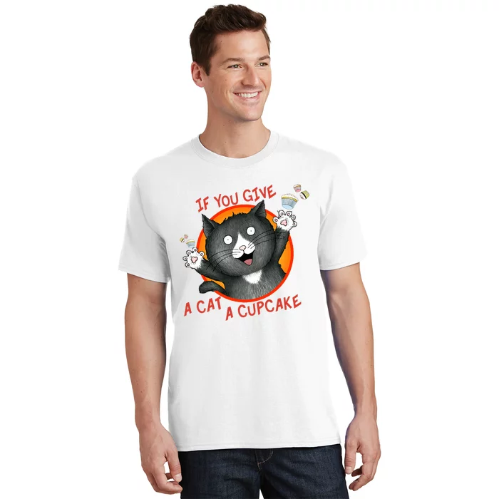 If You Give A Cat A Cupcake T-Shirt