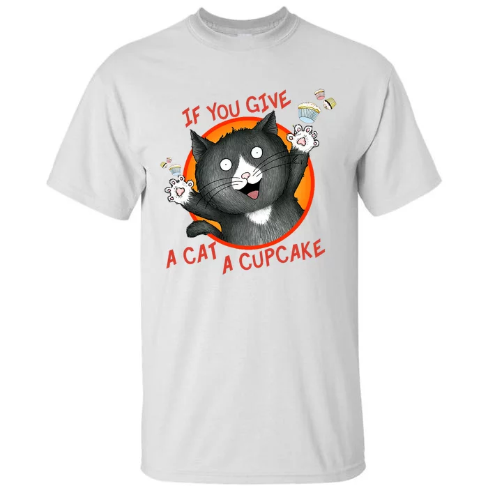 If You Give A Cat A Cupcake Tall T-Shirt