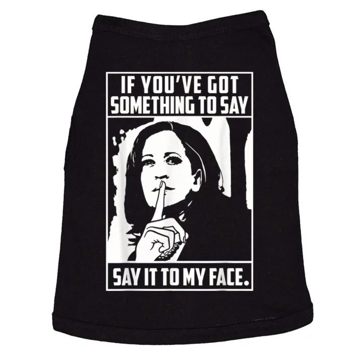 If You’Ve Got Something To Say Say It To My Face Harris 2024 Doggie Tank