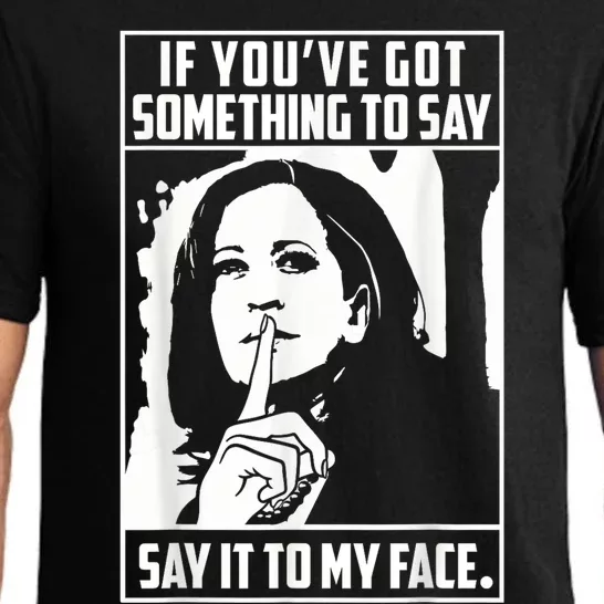 If You’Ve Got Something To Say Say It To My Face Harris 2024 Pajama Set