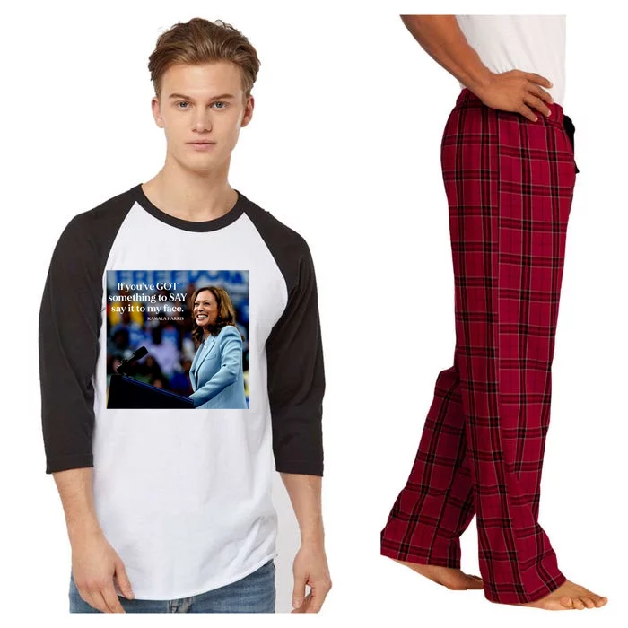 If YouVe Got Something To Say It To My Face Kamala Harris Raglan Sleeve Pajama Set