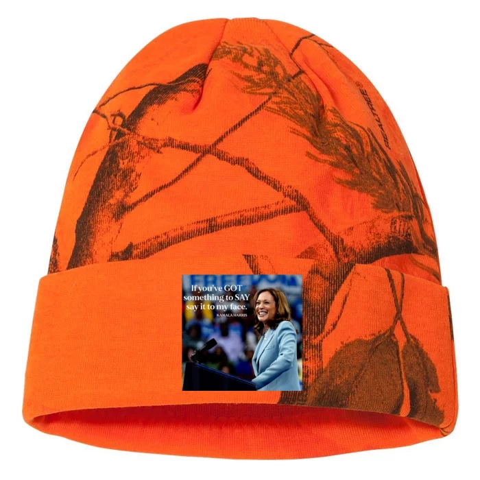 If YouVe Got Something To Say It To My Face Kamala Harris Kati - 12in Camo Beanie