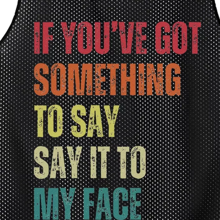 If YouVe Got Something To Say It To My Face Mesh Reversible Basketball Jersey Tank