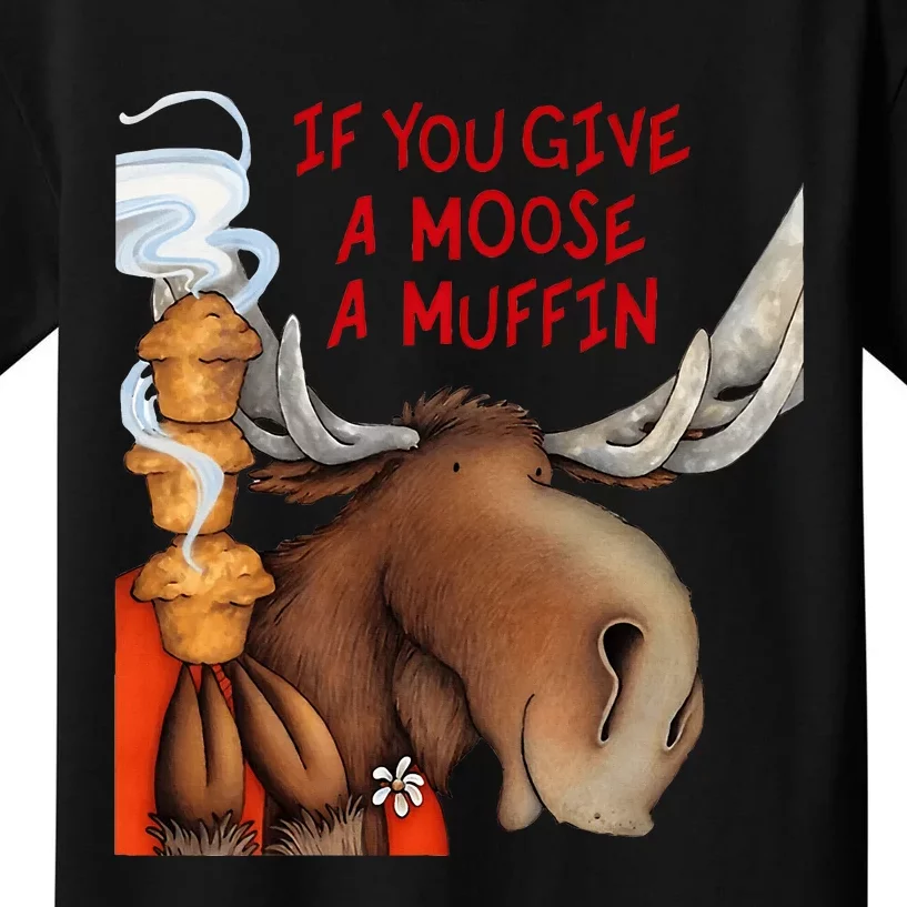 If You Give A Moose A Muffin Kids T-Shirt