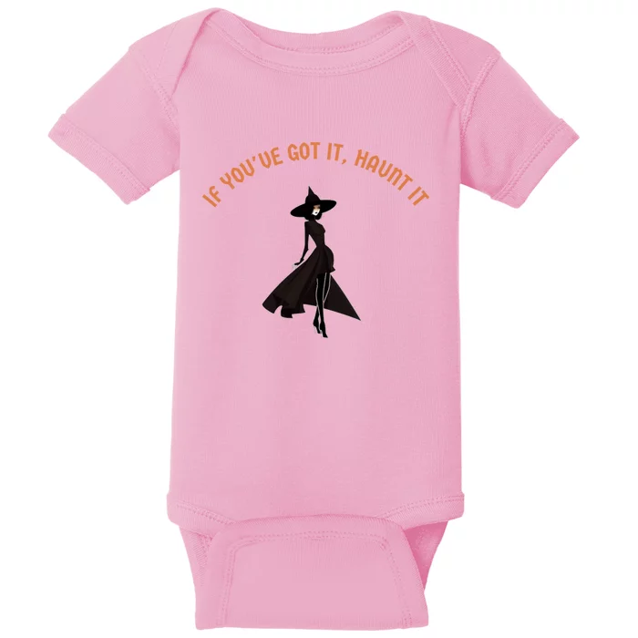 If You’Ve Got It Haunt It Funny Halloween Witch Design Meaningful Gift Baby Bodysuit