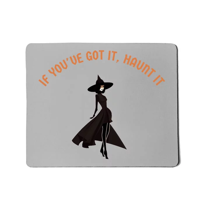 If You’Ve Got It Haunt It Funny Halloween Witch Design Meaningful Gift Mousepad