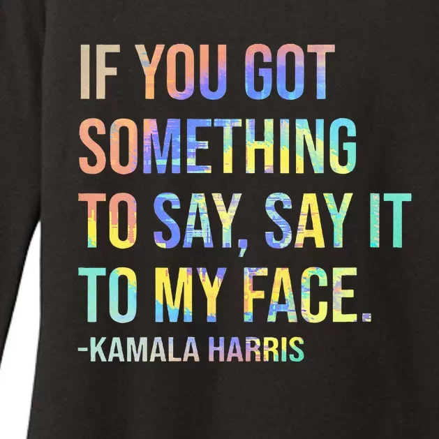 If You’Ve Got Something To Say Say It To My Face Harris 2024 Womens CVC Long Sleeve Shirt