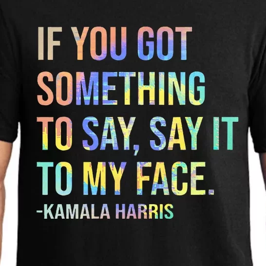 If You’Ve Got Something To Say Say It To My Face Harris 2024 Pajama Set