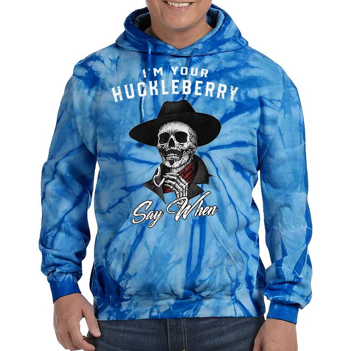 IM Your Huckleberry Say When Tie Dye Hoodie