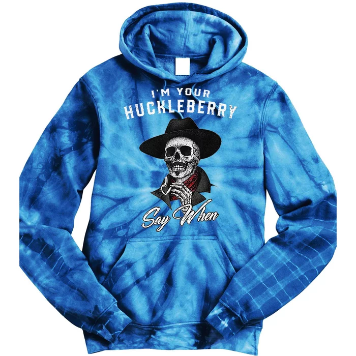 IM Your Huckleberry Say When Tie Dye Hoodie