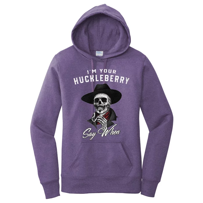 IM Your Huckleberry Say When Women's Pullover Hoodie