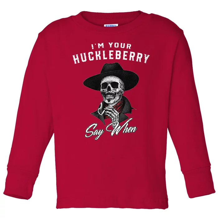 IM Your Huckleberry Say When Toddler Long Sleeve Shirt