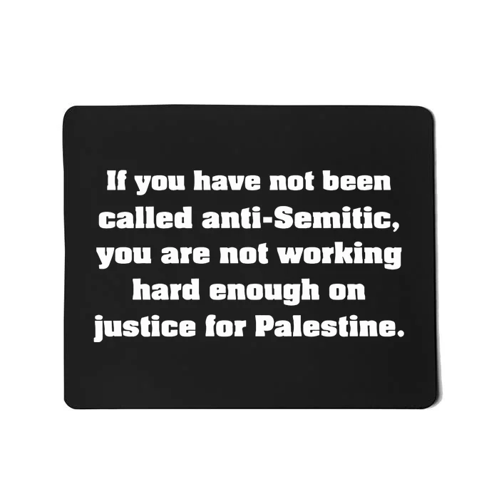 If You Have Not Been Called Anti Semitic You Are Not Working Hard Enough On Just Mousepad