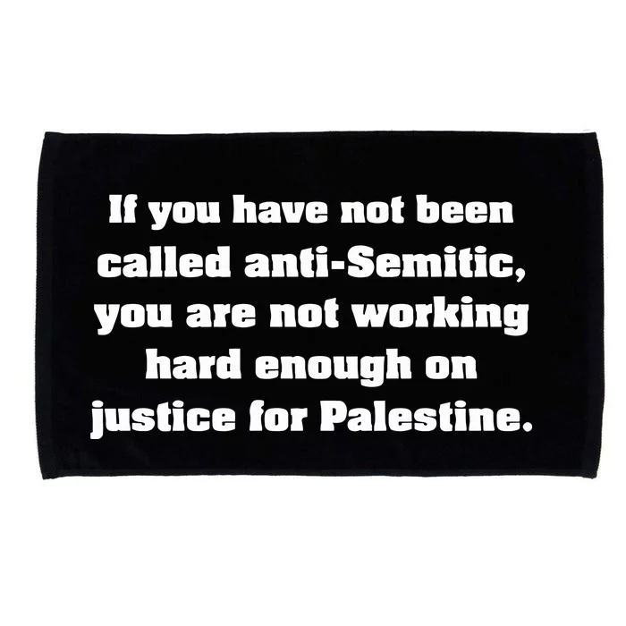 If You Have Not Been Called Anti Semitic You Are Not Working Hard Enough On Just Microfiber Hand Towel