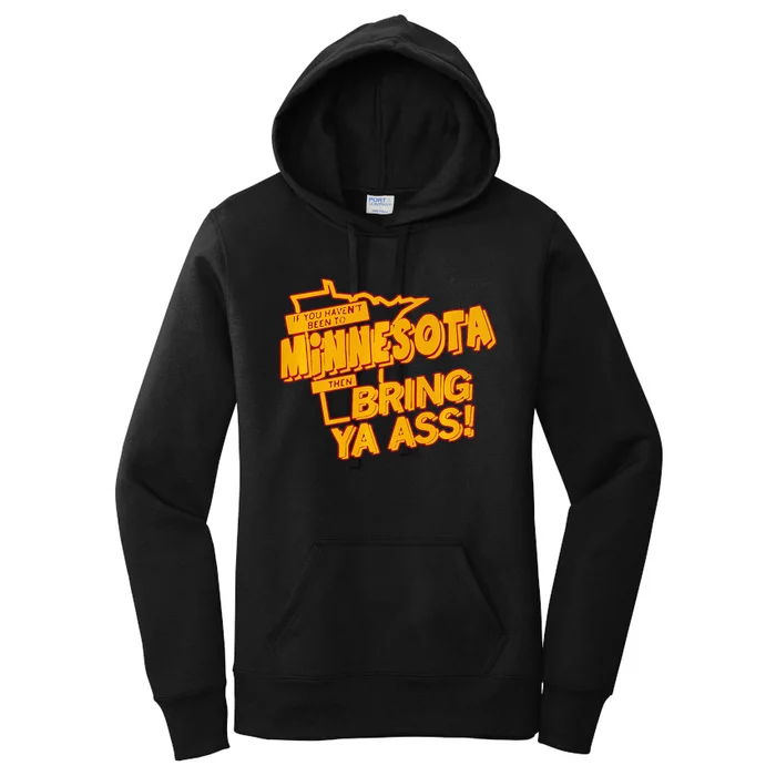 If You Haven’T Been To Minnesota Then Bring Ya Ass Women's Pullover Hoodie