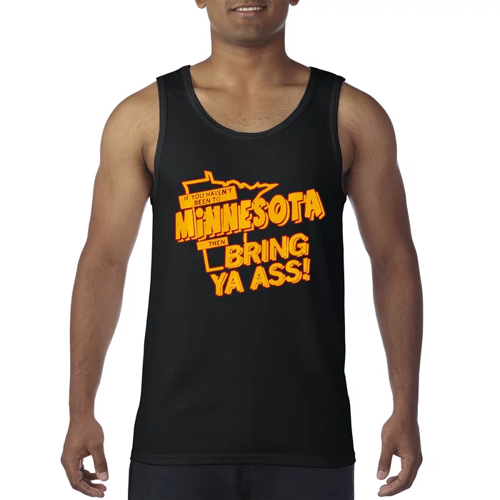 If You Haven’T Been To Minnesota Then Bring Ya Ass Tank Top