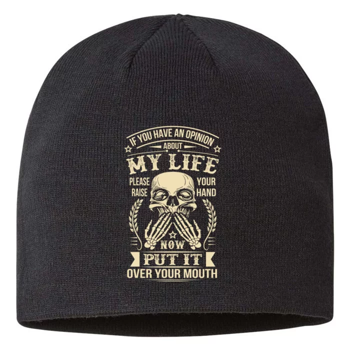 If You Have An Opinion About My Life Raise Your Hand Now Put It Over Your Mouth 8 1/2in Sustainable Knit Beanie