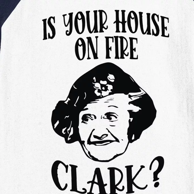 Is Your House On Fire Clark Funny Christmas Baseball Sleeve Shirt