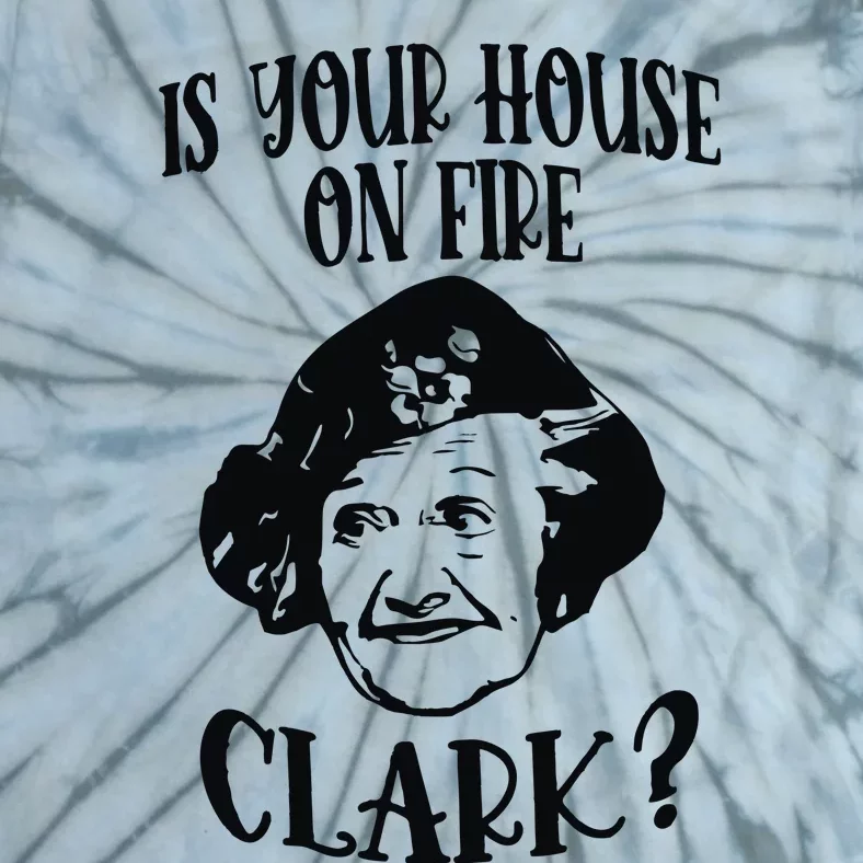 Is Your House On Fire Clark Funny Christmas Tie-Dye T-Shirt