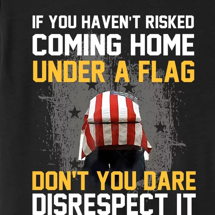 If You HavenT Risked Coming Home Under A Flag ChromaSoft Performance T-Shirt