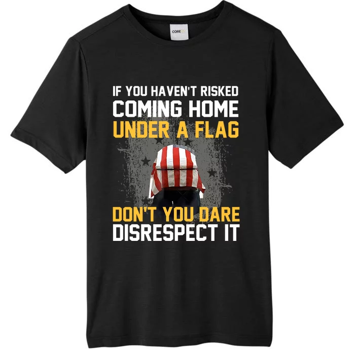 If You HavenT Risked Coming Home Under A Flag ChromaSoft Performance T-Shirt