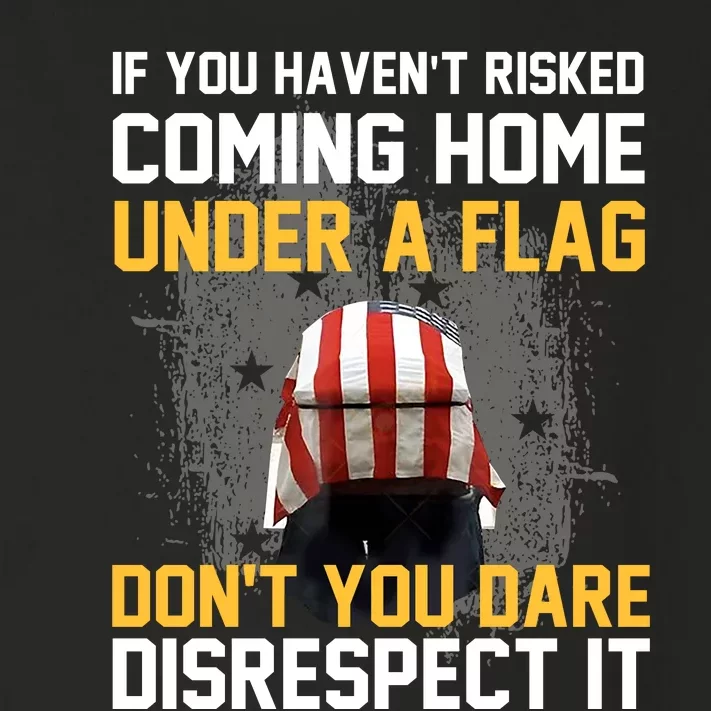 If You HavenT Risked Coming Home Under A Flag Toddler Long Sleeve Shirt