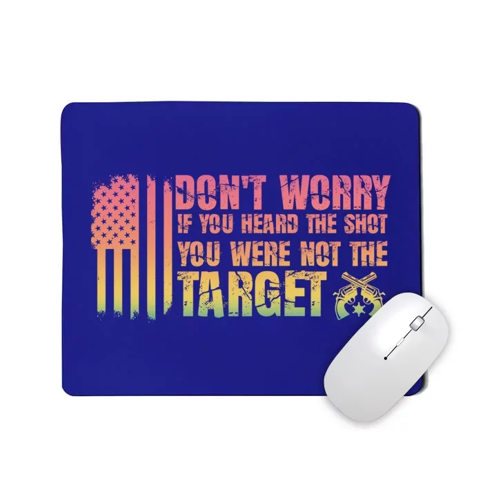 If You Heard The Shot You Were Never The Target Great Gift Mousepad