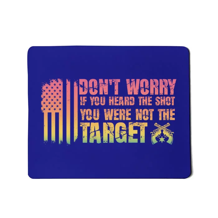 If You Heard The Shot You Were Never The Target Great Gift Mousepad