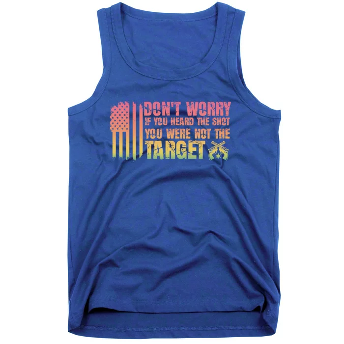 If You Heard The Shot You Were Never The Target Great Gift Tank Top