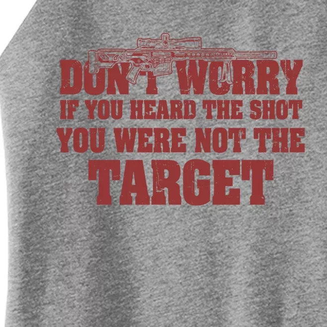 If You Heard The Shot You Were Never The Target Sniper Meaningful Gift Women’s Perfect Tri Rocker Tank