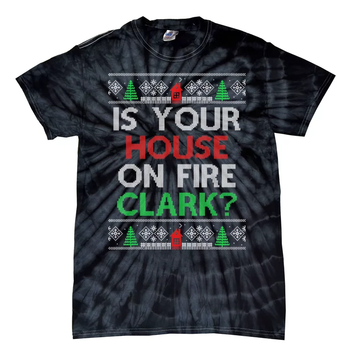 Is Your House On Fire Christmas Vacation Tie-Dye T-Shirt