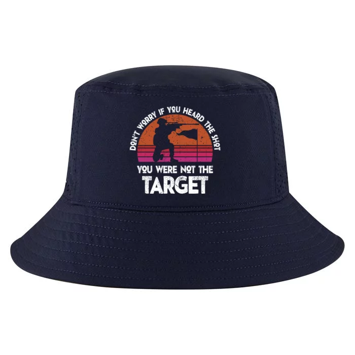 If You Heard The Shot You Were Never The Target Gift Cool Comfort Performance Bucket Hat