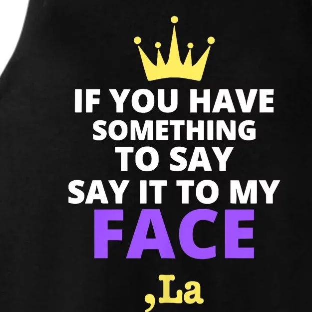 If You Have Something To Say Say It To My Face Comma La 2024 Ladies Tri-Blend Wicking Tank