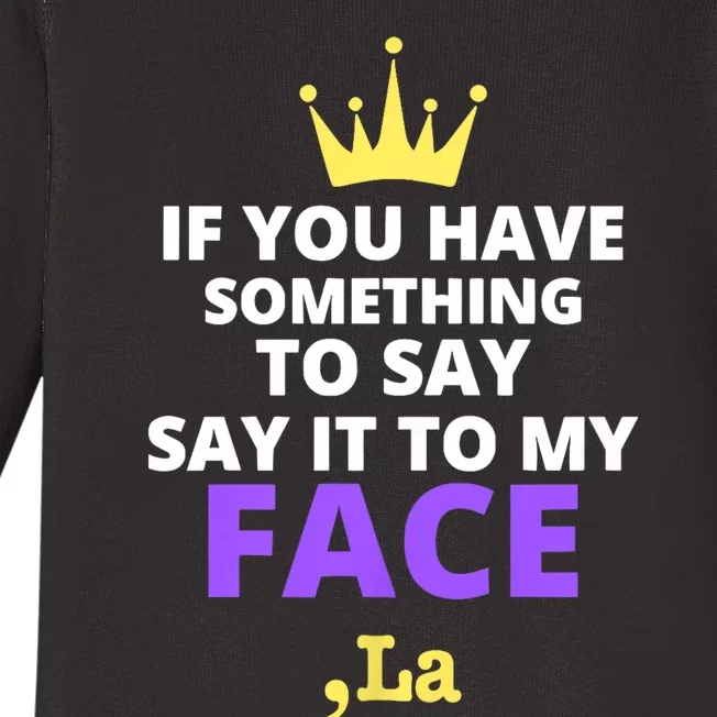 If You Have Something To Say Say It To My Face Comma La 2024 Baby Long Sleeve Bodysuit