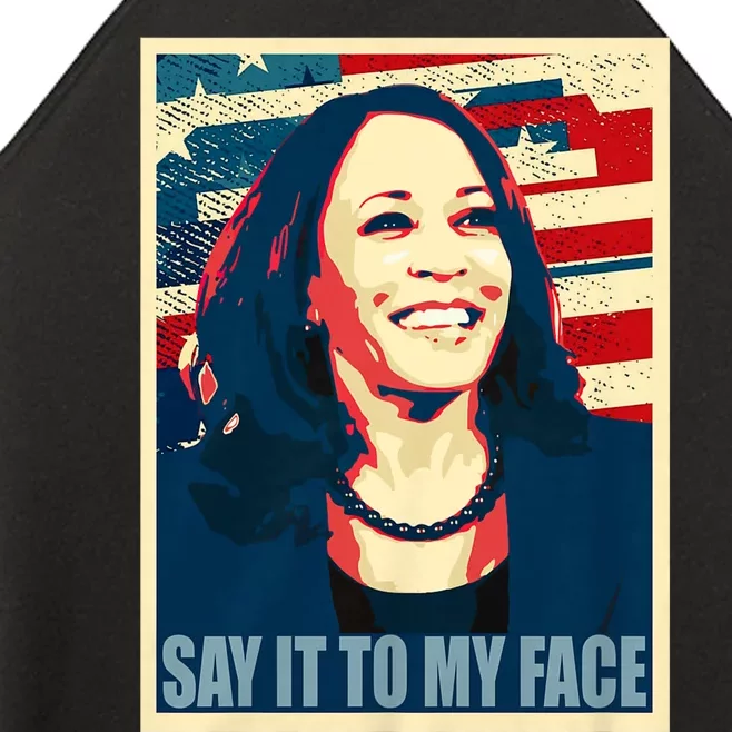 If You’Ve Have Something To Say Say It To My Face Kamala Harris 2024 Women’s Perfect Tri Rocker Tank