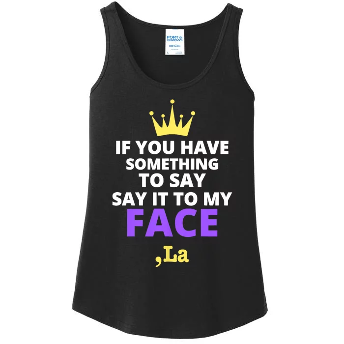 If You Have Something To Say Say It To My Face Comma La 2024 Ladies Essential Tank