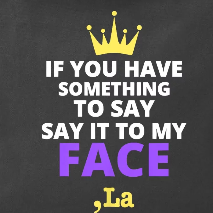 If You Have Something To Say Say It To My Face Comma La 2024 Zip Tote Bag